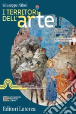 Territori dell'arte. Per le Scuole superiori. Con e-book. Con espansione online (I). Vol. 1: Dalla Preistoria al Gotico internazionale libro