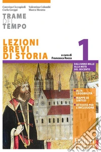 Trame del tempo. Lezioni brevi di storia. Per le Suole superiori. Vol. 1: Dall'anno Mille alla metà del Seicento libro