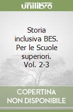 Storia inclusiva BES. Per le Scuole superiori. Vol. 2-3 libro