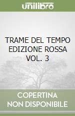 TRAME DEL TEMPO EDIZIONE ROSSA VOL. 3