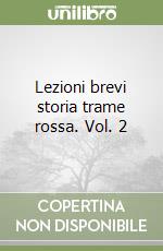 Lezioni brevi storia trame rossa. Vol. 2 libro