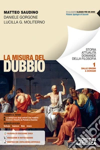 Misura del dubbio. Per le Scuole superiori (La). Vol. 1: Dalle origini a Ockham libro