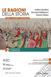 Ragioni della storia. Per le Scuole superiori (Le). Vol. 2: Il Settecento e l'Ottocento libro