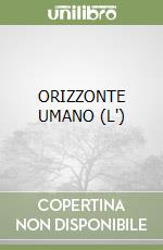ORIZZONTE UMANO (L')