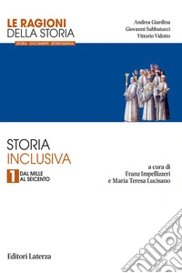 Ragioni della storia. Storia inclusiva. Per le Scuole superiori (Le). Vol. 1: Dal Mille al Seicento libro