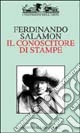 Il conoscitore di stampe. Ediz. illustrata