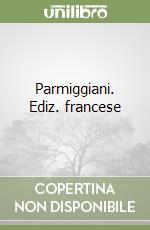 Parmiggiani. Ediz. francese