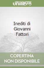 Inediti di Giovanni Fattori libro