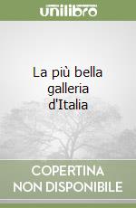 La più bella galleria d'Italia libro