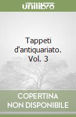 Tappeti d'antiquariato. Vol. 3