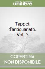 Tappeti d'antiquariato. Vol. 3 libro