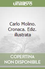 Carlo Molino. Cronaca. Ediz. illustrata