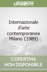 Internazionale d'arte contemporanea Milano (1989) libro