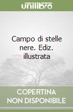 Campo di stelle nere. Ediz. illustrata libro