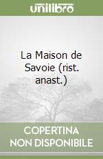 La Maison de Savoie (rist. anast.) libro