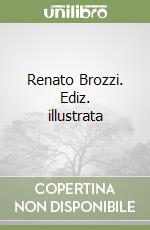 Renato Brozzi. Ediz. illustrata libro