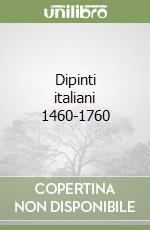 Dipinti italiani 1460-1760