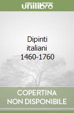 Dipinti italiani 1460-1760 libro