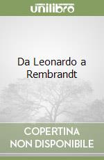 Da Leonardo a Rembrandt libro