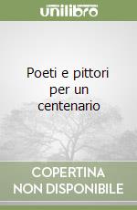 Poeti e pittori per un centenario libro