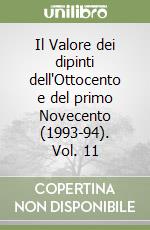 Il Valore dei dipinti dell'Ottocento e del primo Novecento (1993-94). Vol. 11 libro