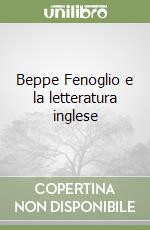 Beppe Fenoglio e la letteratura inglese libro