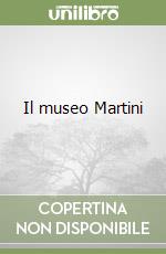 Il museo Martini