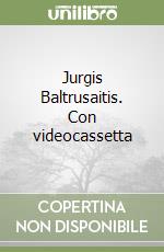 Jurgis Baltrusaitis. Con videocassetta libro