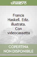 Francis Haskell. Ediz. illustrata. Con videocassetta