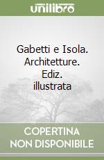 Gabetti e Isola. Architetture. Ediz. illustrata libro