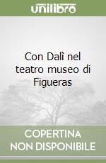 Con Dalì nel teatro museo di Figueras libro