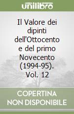 Il Valore dei dipinti dell'Ottocento e del primo Novecento (1994-95). Vol. 12 libro