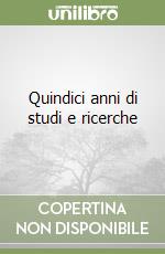 Quindici anni di studi e ricerche