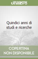 Quindici anni di studi e ricerche libro