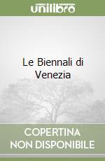 Le Biennali di Venezia libro