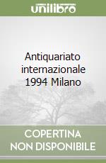 Antiquariato internazionale 1994 Milano