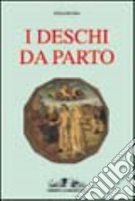 I Deschi da parto e la pittura del Rinascimento toscano libro