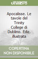 Apocalisse. Le tavole del Trinity College di Dublino. Ediz. illustrata libro