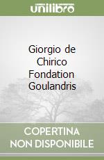 Giorgio de Chirico Fondation Goulandris libro