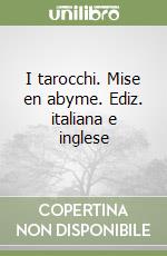 I tarocchi. Mise en abyme. Ediz. italiana e inglese libro