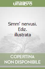 Simm' nervusi. Ediz. illustrata libro