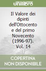 Il Valore dei dipinti dell'Ottocento e del primo Novecento (1996-97). Vol. 14 libro