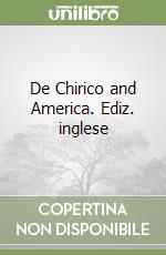 De Chirico and America. Ediz. inglese libro