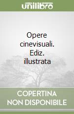 Opere cinevisuali. Ediz. illustrata libro