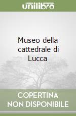 Museo della cattedrale di Lucca