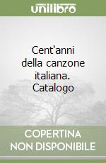 Cent'anni della canzone italiana. Catalogo
