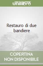 Restauro di due bandiere