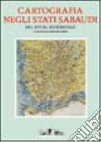 Rappresentare uno Stato. Carte e cartografi degli stati sabaudi dal XVI al XVIII secolo libro