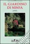 Ninfa ieri e oggi. Ediz. illustrata libro