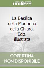 La Basilica della Madonna della Ghiara. Ediz. illustrata libro